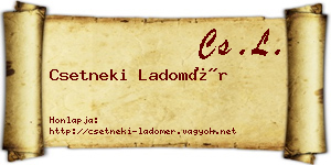 Csetneki Ladomér névjegykártya